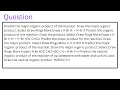 Predict the major organic product of the reaction Draw the major organic product