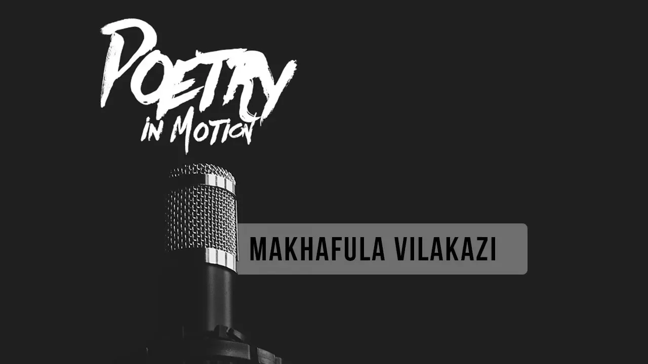 Poetry In Motion: Makhafula Vilakazi