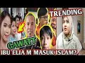 Lagu TRENDING.. IBU ELIA MYRON MASUK ISLAM?.. GAWATT..