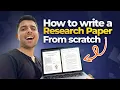 How I Would Write a Research Paper from Scratch - All You Need To Know