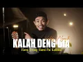 Lagu KALAH DENG DIA - VALDY NYONK (OFFICIAL MUSIC VIDEO)