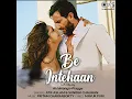 Be Intehaan (Lofi Mix) - Pritam, Atif Aslam & Sunidhi Chauhan
