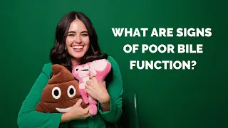 What are signs of poor bile function