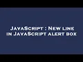 JavaScript New line in JavaScript alert box