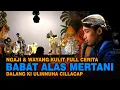 Download Lagu Edisi Ngaji \u0026 Full Cerita Wayang Banyumasan || Dalang Ki Ulinnuha Cilacap Lakon Babad Alas Mertani