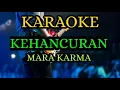 Download Lagu KEHANCURAN - MARA KARMA ( KARAOKE DANGDUT LAWAS NADA COWOK + LIRIK )