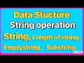Data Structure String Operation String Length of string string Substring