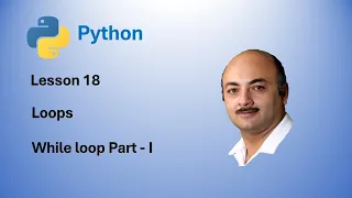 Python Lesson 18 While Loop Part - I