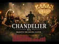 Lagu CHANDELIER - SIA I MAJESTIC ORCHESTRA COVER