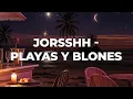 Jorsshh - Playas y Blones [Lyric Video]
