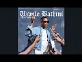 Download Lagu Khalil Harrison \u0026 DJ Exit - Uzwile Bathini (Official Audio) feat. Tyler ICU, Mr Nation Thingz \u0026Ceeka