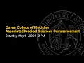 Carver College of Medicine Associated Medical Sciences Commencement - May 11 2024