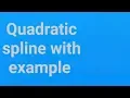 Quadratic spline with example