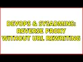 DevOps SysAdmins Reverse proxy without URL Rewriting