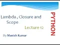 Lambda Scope and closure in python Lecture 12