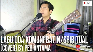 Download Lagu Doa Komuni Batin Spiritual (Damian Alma Versi) - (Live Cover) By Pebiantama MP3