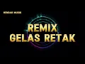 Download Lagu GELAS RETAK - REMIX