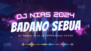 Download DJ BADANO SEBUA - DJ NIAS YAMAHA TERBARU 2024 - by Gustav Remix MP3