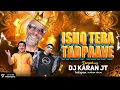 Download Lagu OH HO HO HO || ISHQ TERE TADPAWE REMIX DJ KARAN JT 2024