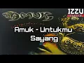 Amuk - Untukmu Sayang