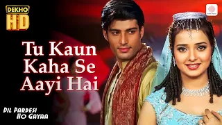 Tu Kaun Kahan Se Aayi Hai | Udit Narayan | Kapil, Saloni | Dil Pardesi Ho Gaya | Dekho HD