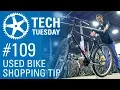 Used Bike Shopping Tip Tech Tuesday