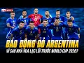 Lagu BÁO ĐỘNG ĐỎ ARGENTINA, VÌ SAO NHÀ VUA ÂU LO TRƯỚC WORLD CUP 2026?