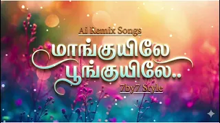 maanguyilea poonguyilea ai remix songs 7by7 music style 