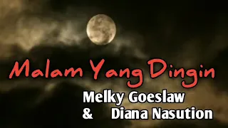 Download MALAM YANG DINGIN.         Melky Goeslaw  dan. Diana Nasution MP3