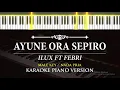 Download Lagu Ayune Ora Sepiro - Ilux ft Febri ( KARAOKE PIANO - MALE KEY  )