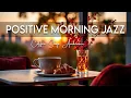 Download Lagu Positive Morning Jazz☕☀️ July Bossa Nova Instrumental and Relaxing Jazz Cafe Music for Studying