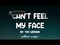 Can't Feel My Face - The Weeknd (Lyrics) 🎵