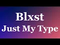 Blxst - Just My Type (audio) 