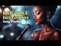 Download Lagu Soul \u0026 RnB Jazz Grooves Melodies for relaxing ~ Soulful song Playlist