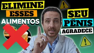 ELIMINE ESSES ALIMENTOS E O SEU PÊNIS IRÁ AGRADECER!