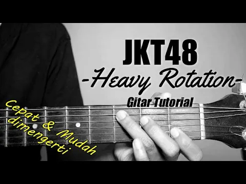 Download MP3 (Gitar Tutorial) JKT48 - Heavy Rotatoin |Mudah \u0026 Cepat dimengerti untuk pemula