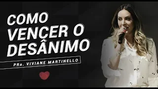 Como vencer o desânimo - Pra. Viviane Martinello | ABBA PAI CHURCH