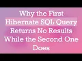 Why the First Hibernate SQL Query Returns No Results While the Second One Does