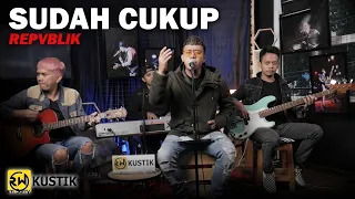 repvblik sudah cukup rw kustik