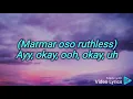 Marmar Oso - Ruthless (Lyrics for ruthless) why you do this to me