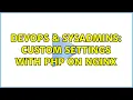 DevOps SysAdmins Custom settings with PHP on Nginx