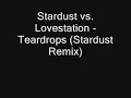 Stardust vs. Lovestation - Teardrops (Stardust Remix)