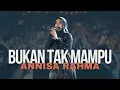 Download Lagu BUKAN TAK MAMPU - ANNISA RAHMA | MILAD KE 1 MARDATILA GROUP