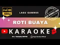 Download Lagu Roti Buaya  Nada Cowok Karaoke