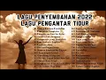Download Lagu Lagu Rohani Kristen Terbaru 2022 - Lagu Pengantar Tidur