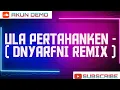 Download Lagu ULA PERTAHANKEN - ( DNYARFNI REMIX )