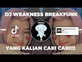Download Lagu DJ WEAKNESS BREAKFUNK RIZKI AGIL | DJ VIRAL TIK TOK YANG KALIAN CARI CARI!!!