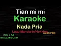 Download Lagu TIEN MI MI-Lagu Mandarin/Hokkien |KARAOKE NADA PRIA ​⁠ -Male-Cowok-Laki-laki@ucokku