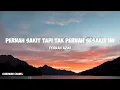 Lagu PERNAH SAKIT TAPI TAK PERNA SESAKIT INI - PERNAH AZMI LIRIK LAGU