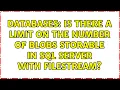 Databases Is there a limit on the number of blobs storable in SQL Server with filestream
